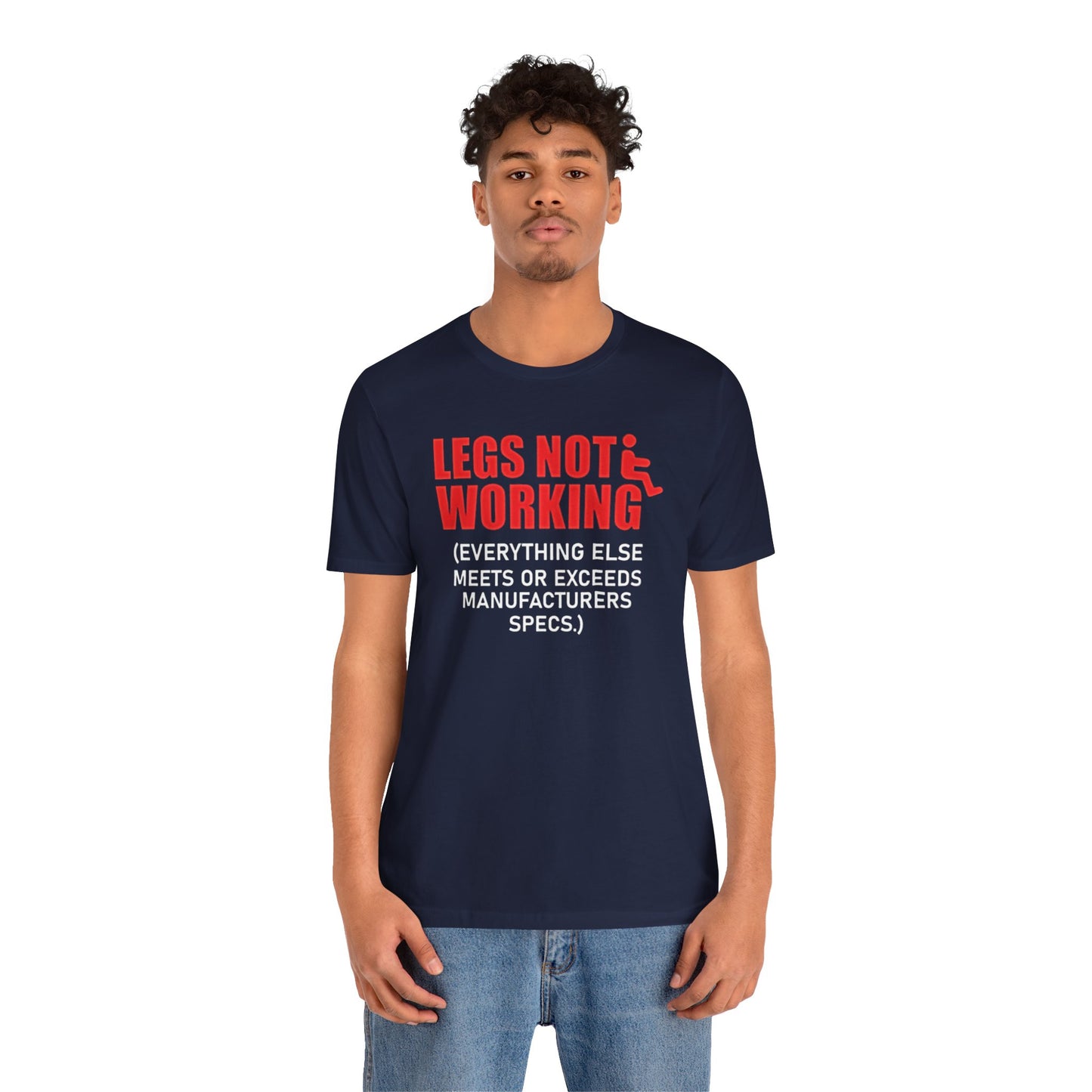 LEGS NOT WORKING Fun Quote - Graphic Unisex T Shirt