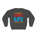 Without Music Life Would Be A Mistake - Unisex NuBlend® Crewneck Sweatshirt / Christmas Gift, Gift for him, Gift for her, Music Lover