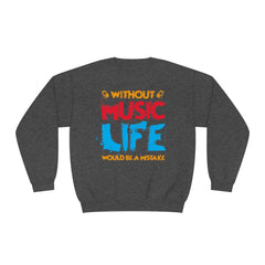 Without Music Life Would Be A Mistake - Unisex NuBlend® Crewneck Sweatshirt / Christmas Gift, Gift for him, Gift for her, Music Lover