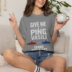 Hunt For Red October Give Me A Ping  Vasili Unisex Garment-Dyed T-shirt
