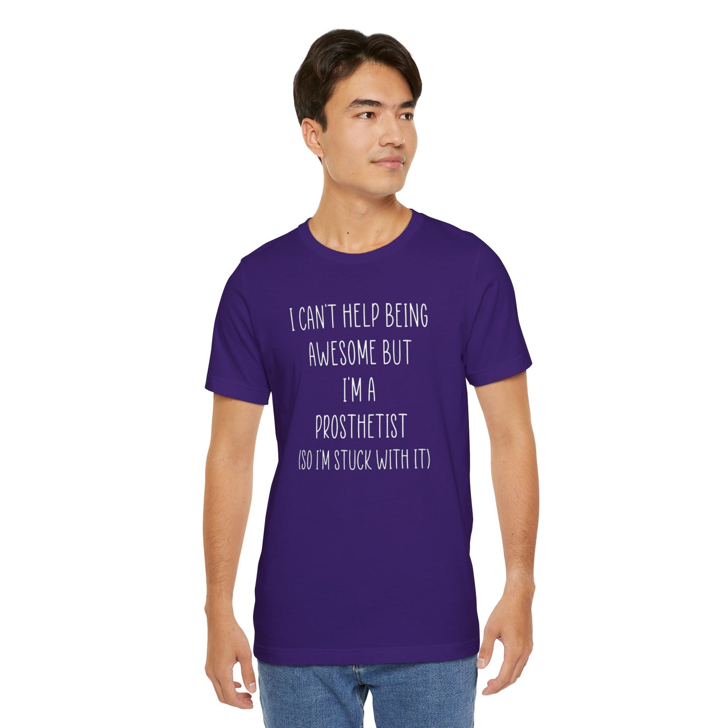 Prosthetist Awesome and Stuck With It - Graphic Unisex T Shirt