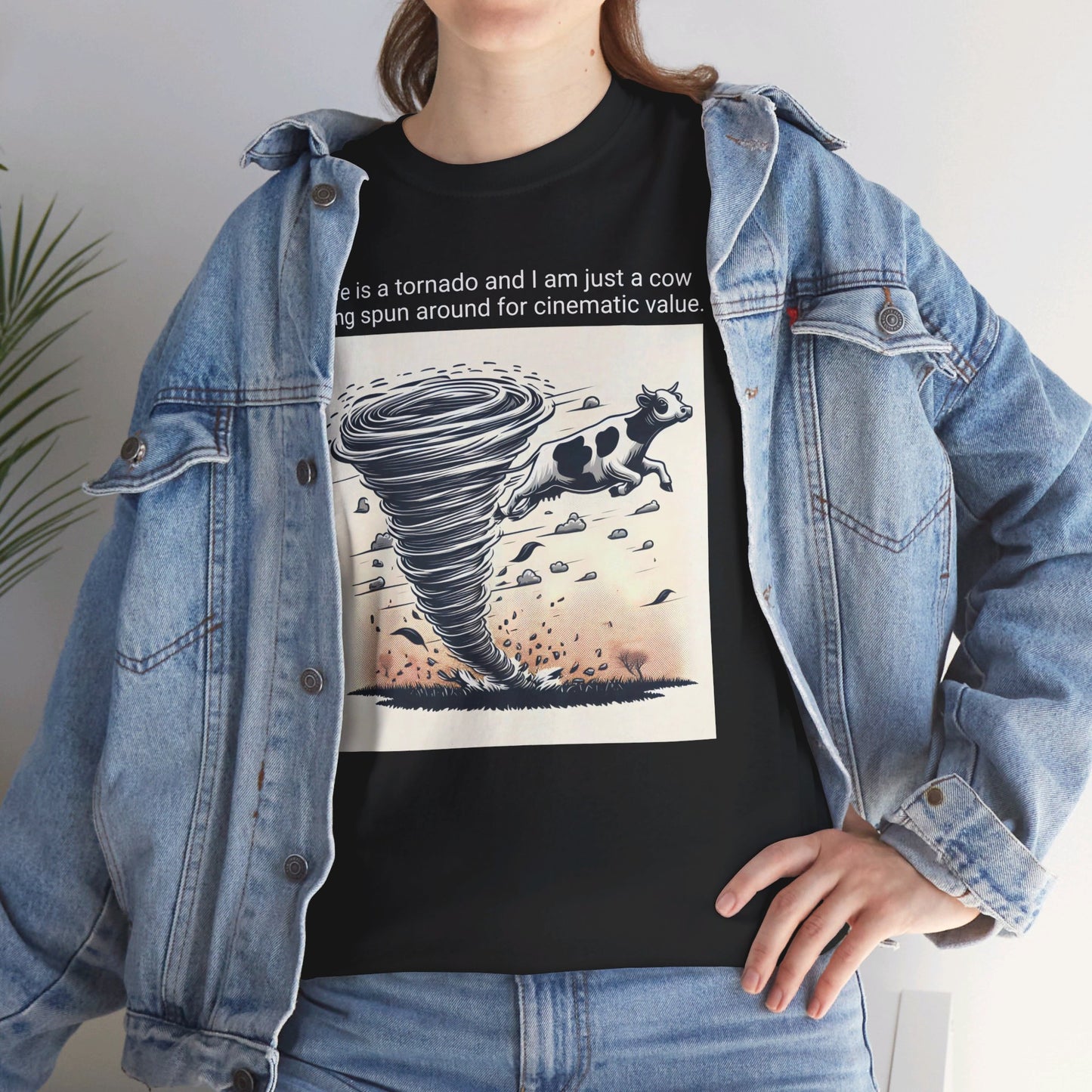 Life Is A Tornado and I am Just A Cow Being Spun Around For Cinematic Value - Unisex Heavy Cotton Tee