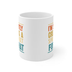 Humorous Office Ceramic Mug - "I'm Silently Creating a Spreadsheet for That" - Perfect Gift for Professionals