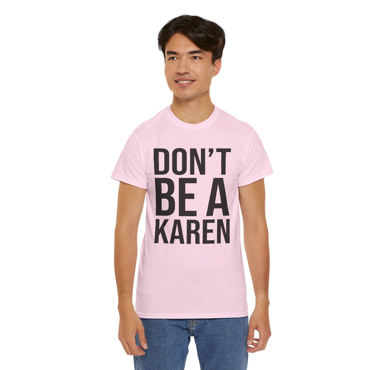 BOLD Don't Be A Karen = Unisex Heavy Cotton Tee