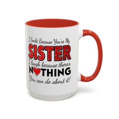 Funny You're My Sister Quote - Accent Coffee Mug (11, 15oz)