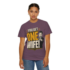 T-Shirt — “You Get One Wife!” Vintage Graphic Tee (Funny Relationship Quote)