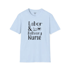 Labor Delivery Nurse - Unisex Softstyle T-Shirt | Nurse Awareness,Medical Wear,Gift For Her,Scrubs Lover, Hospital Staff,Registered Nurse,RN