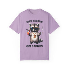 Even Baddies Get Saddies, Raccoon Comfort Colors Shirt