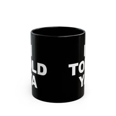 I TOLD YA movie mug, gift for her, gift for him, movie lover gift, film buff mug, cinema fan mug, unique movie gift, pop culture mug