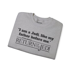 Return Of The Jedi - Unisex Heavy Blend Crewneck Sweatshirt | Star Wars | Movie Quote | Gift For HimHer | Movie Fan Gift | Luke Skywalker