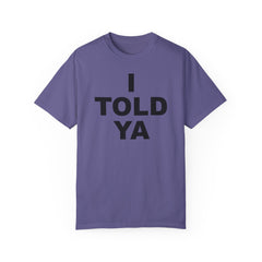 I TOLD YA movie tee, gift for her, gift for him, movie lover gift, film buff shirt, cinema fan tee, unique movie gift, pop culture shirt