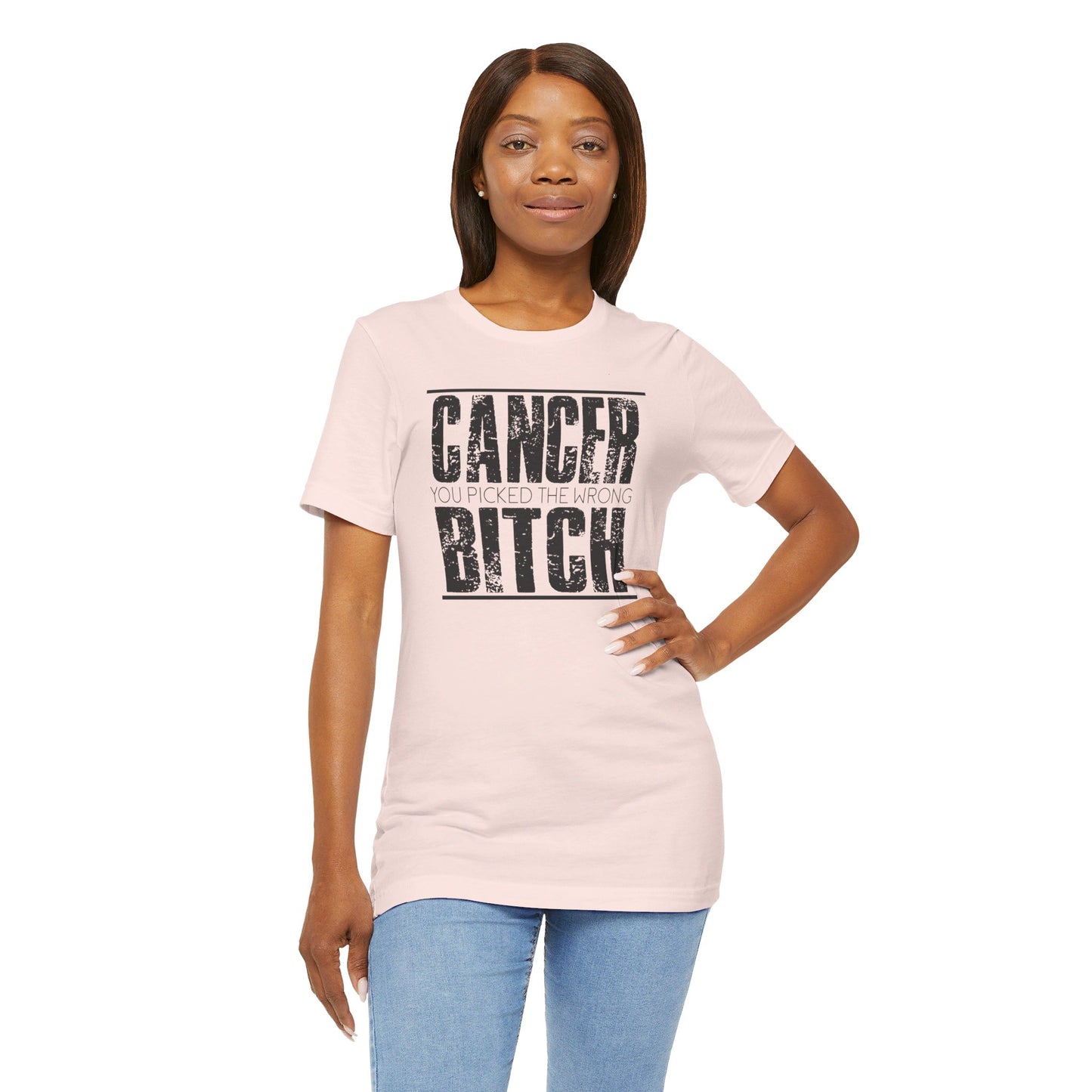 CANCER You Picked The Wrong BITCH - Unisex Jersey Short Sleeve Tee / Cancer Awareness / Breast Cancer /Positve Health / Survivor