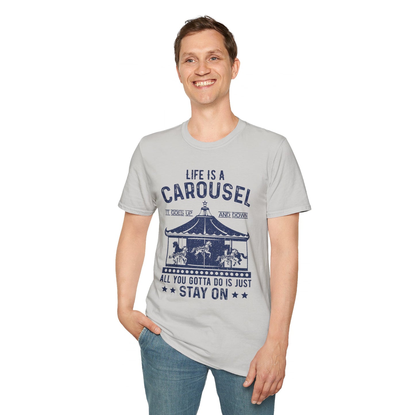 Lifes A Carousel Quote, Unisex Soft Style Shirt