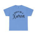 Don't Be A Karen Unisex Heavy Cotton Tee