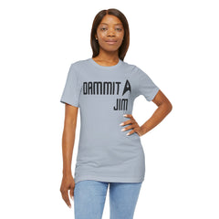 DAMMIT JIM - Unisex Jersey Short Sleeve Tee