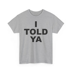 I TOLD YA movie tee, gift for her, gift for him, movie lover gift, film buff shirt, cinema fan tee, unique movie gift, pop culture shirt