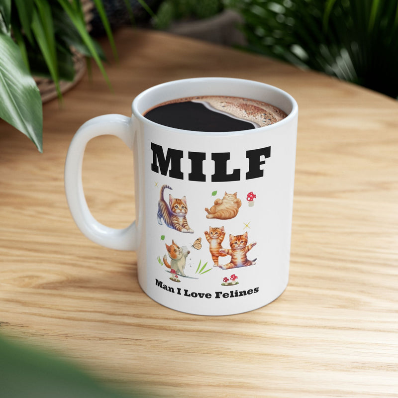 MILF Man I Love Felines - 11oz 15oz Ceramic Mug