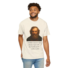 Historical Galileo Galilei Portrait Quote T‑Shirt — "I didn't mean to start drama. I just said the Earth moves."