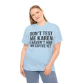 BOLD Don't Test Me Karen - Unisex Heavy Cotton Tee