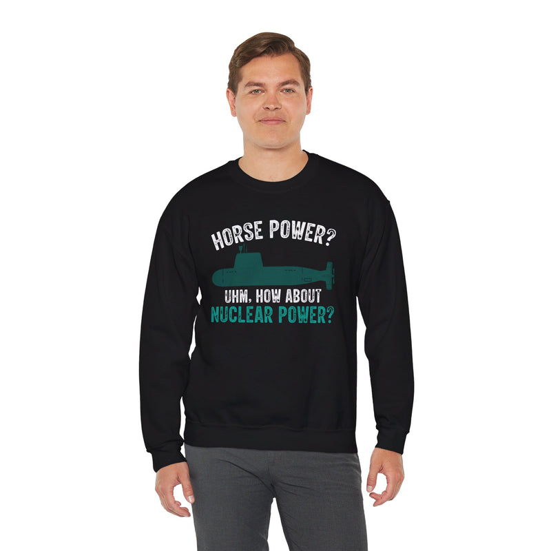 Nuclear Submarine Funny Quote, Unisex Sweatshirt