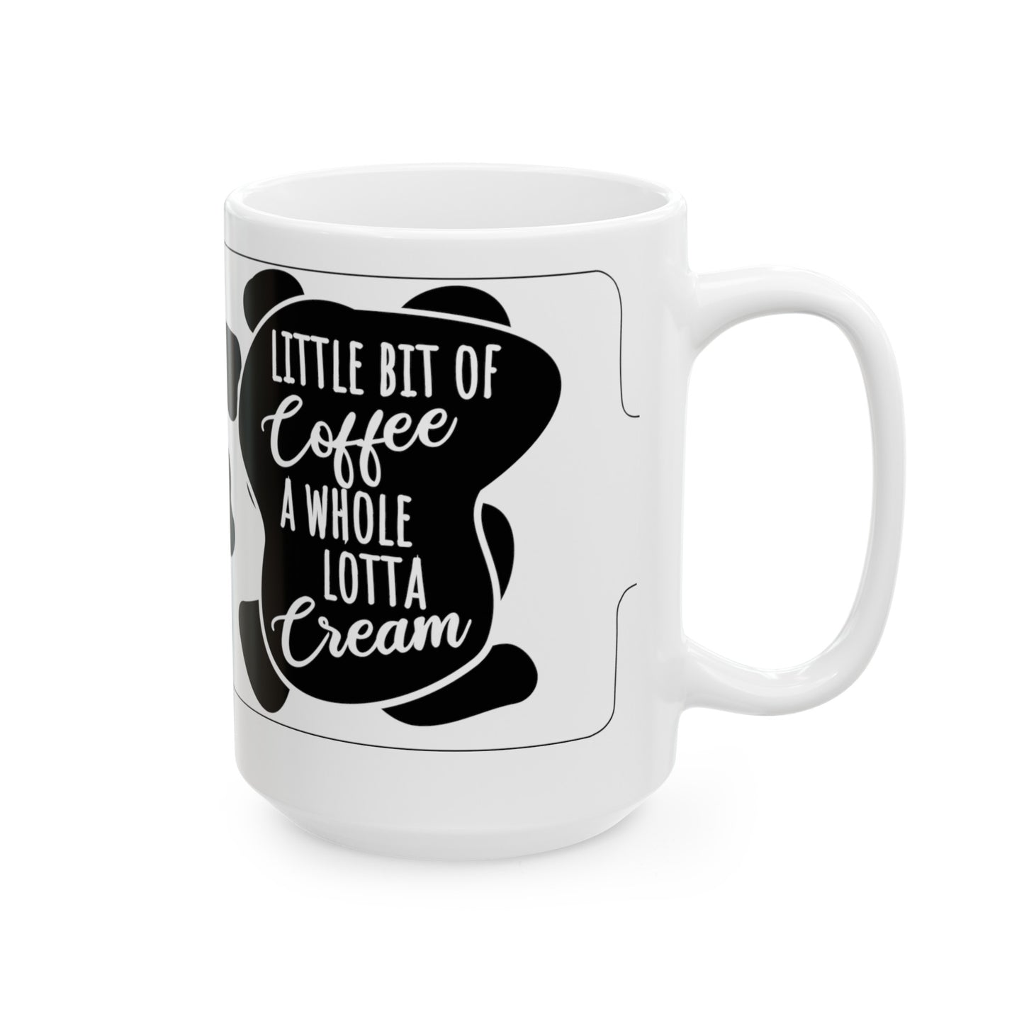 Funny Cow Quote Ceramic Mug, (11oz, 15oz)