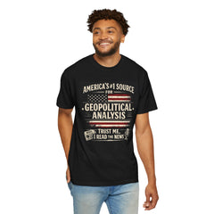 Trust Me I Read The News T-Shirt - "America's #1 Source for Geopolitical Analysis"