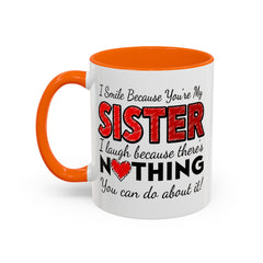 Funny You're My Sister Quote - Accent Coffee Mug (11, 15oz)