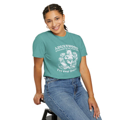 Bear Funny Adulthood Quote, Unisex Garment-Dyed T-shirt