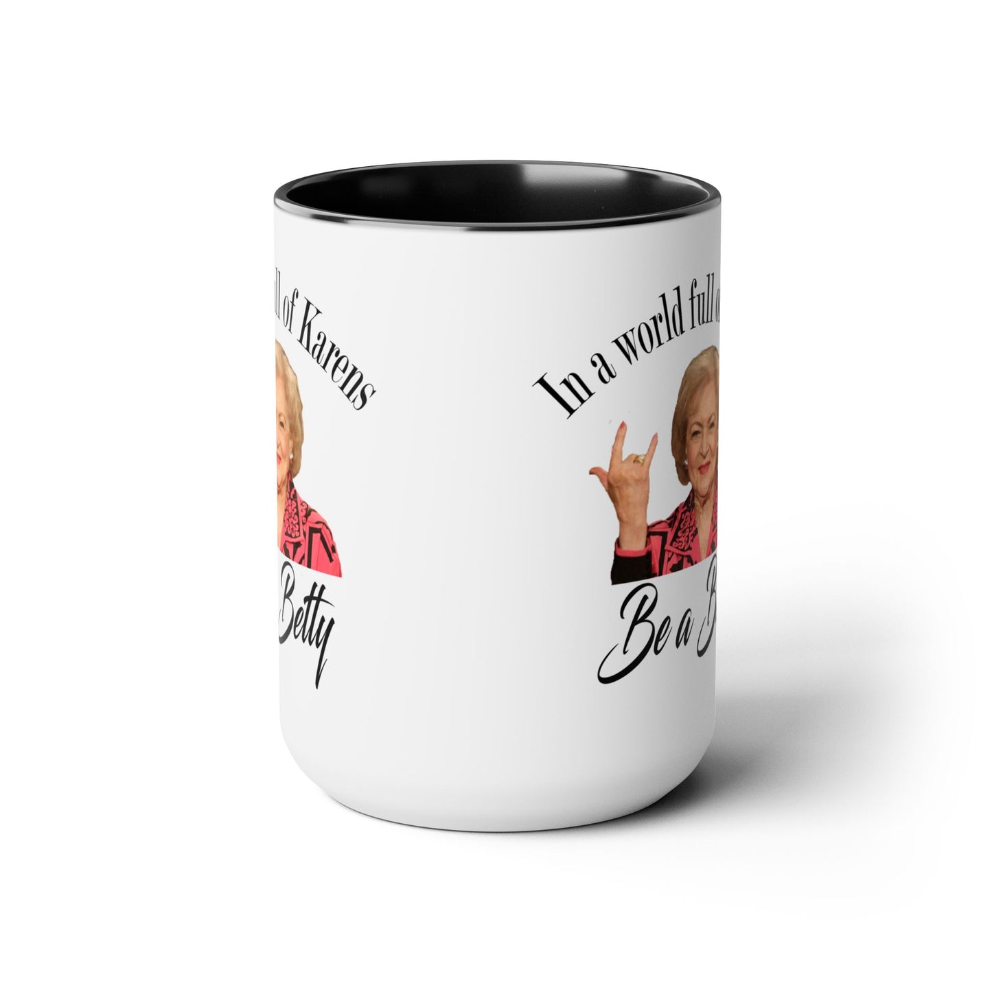 Betty White Quote - 15 oz Mug