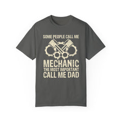 Some People Call Me Mechanic The Most Important Call Me Dad, Graphic Comfort Colors Unisex Relaxed Fit T Shirt