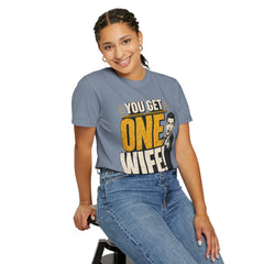 T-Shirt — “You Get One Wife!” Vintage Graphic Tee (Funny Relationship Quote)