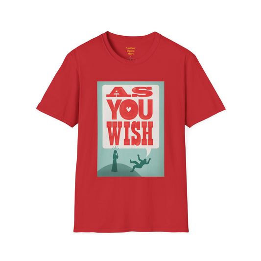 AS YOU WISH -  Unisex Softstyle T Shirt, Christmas Gift, Westley, Buttercup, Princess Bride, Gift for Him, Gift For Her, Iconic Movie Shirt.