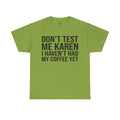 BOLD Don't Test Me Karen - Unisex Heavy Cotton Tee