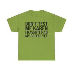 BOLD Don't Test Me Karen - Unisex Heavy Cotton Tee