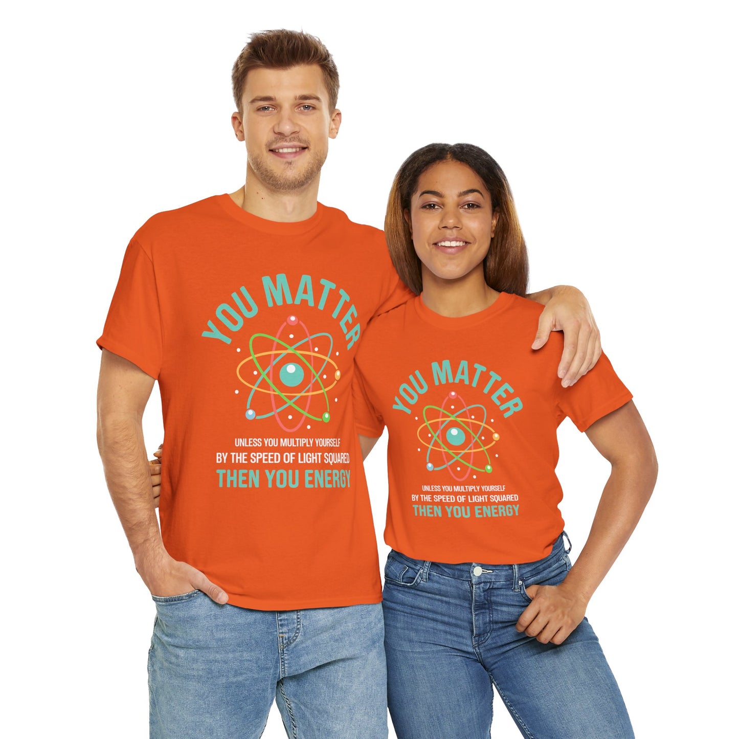 You Matter Funny Science Graphic - Unisex Heavy Cotton Tee