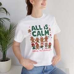 All Is Calm — Funny Gingerbread & Snowman Christmas T‑Shirt (Kidding, This Is Kindergarten)