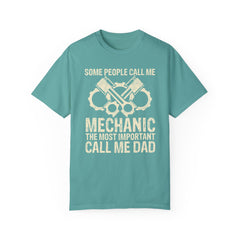 Some People Call Me Mechanic The Most Important Call Me Dad, Graphic Comfort Colors Unisex Relaxed Fit T Shirt