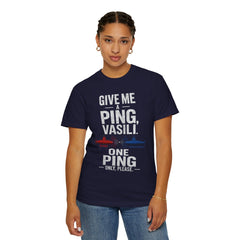 Hunt For Red October Give Me A Ping  Vasili Unisex Garment-Dyed T-shirt