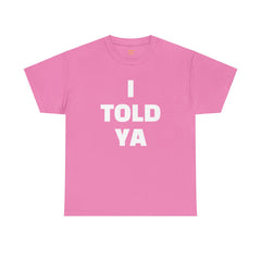 I TOLD YA movie tee, gift for her, gift for him, movie lover gift, film buff shirt, cinema fan tee, unique movie gift, pop culture shirt
