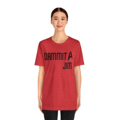 DAMMIT JIM - Unisex Jersey Short Sleeve Tee