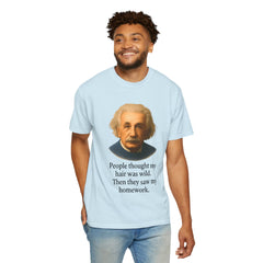Albert Einstein 'My Hair Was Wild' T-Shirt