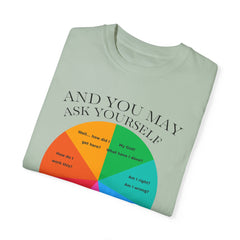 Motivational Talking Head Unisex Garment-Dyed T-Shirt - "And You May Ask Yourself"