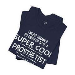 Prosthetist Quote T-Shirt — "Super Cool Prosthetist" Graphic Tee