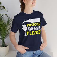 Funny Passover The Wine T Shirt - Unisex Tee