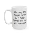 Warning Karen's mug, 11oz, 15oz