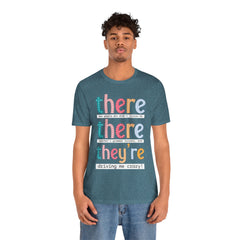 Grammar Teacher T-Shirt — "There, Their, They're" Funny Teacher Tee