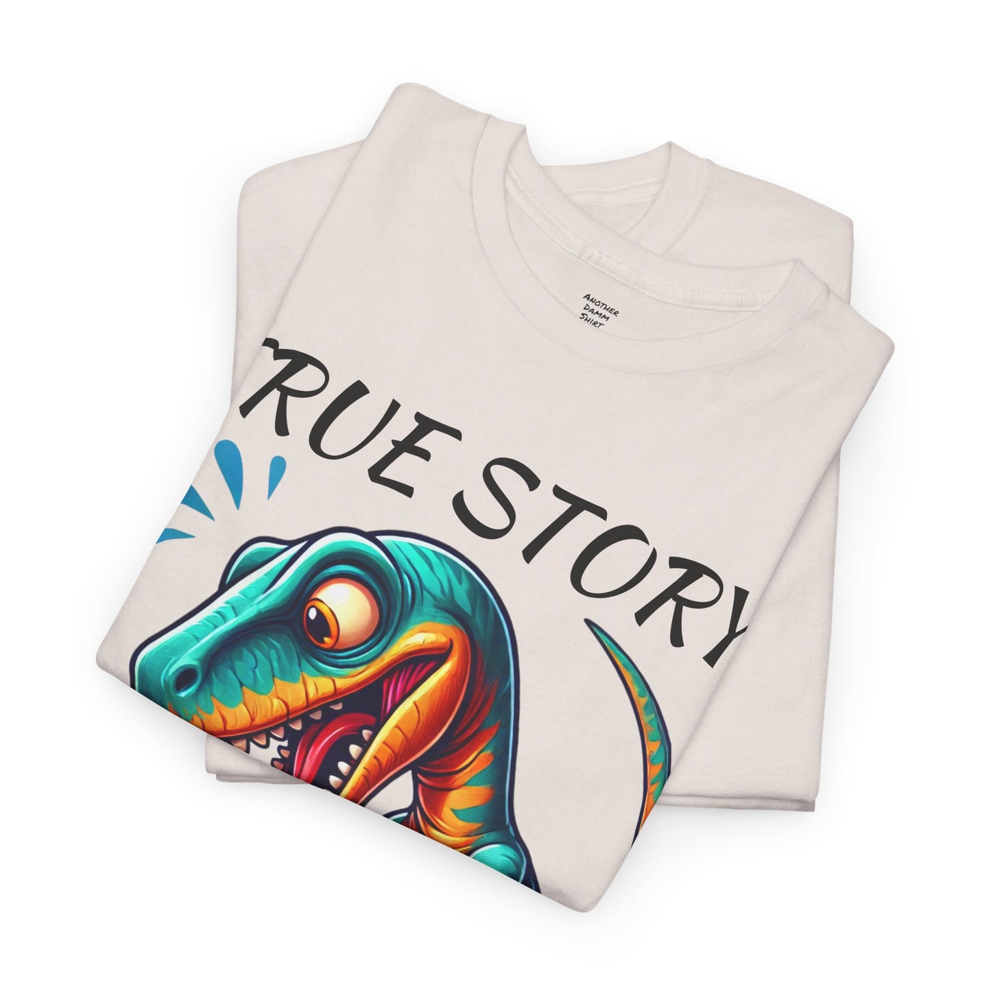 True Story Amputee Dinosaur Humor - Unisex Garment-Dyed T-shirt