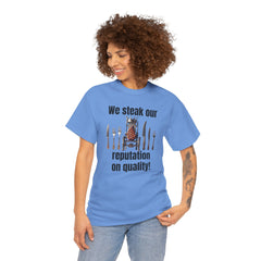 Butcher We steak our reputation on quality! - Unisex Tee