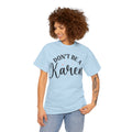 Don't Be A Karen Unisex Heavy Cotton Tee