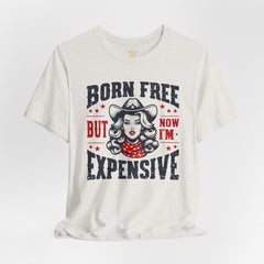 Born To Be Free Now I am Expensive, Cowgirl Graphic, Unisex Jersey Short Sleeve Tee